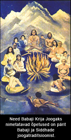 Need Babaji Krija Joogaks nimetatavad õpetused on pärit Babaji ja Siddhade joogatraditsioonist.