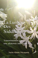 La Lumière Des Siddhas : Transmutation par une alchimie intérieure