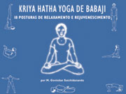 Kriya Hatha Yoga de Babaji: 18 Posturas de Relaxamento e Rejuvenecimento.