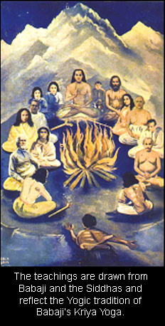 The teachings are drawn from Babaji and the Siddhas and reflect the Yogic tradition of Babaji's Kriya Yoga.